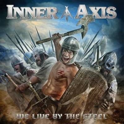 Inner Axis : We Live by the Steel